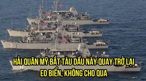 “BẤT NGỜ EO BIỂN HORMUZ: HẢI QUÂN MỸ CHẶN TÀU DẦU VỀ VIỆT NAM – LIỆU CÓ UẨN KHÚC SAU DANH SÁCH BẢN QUYỀN?”